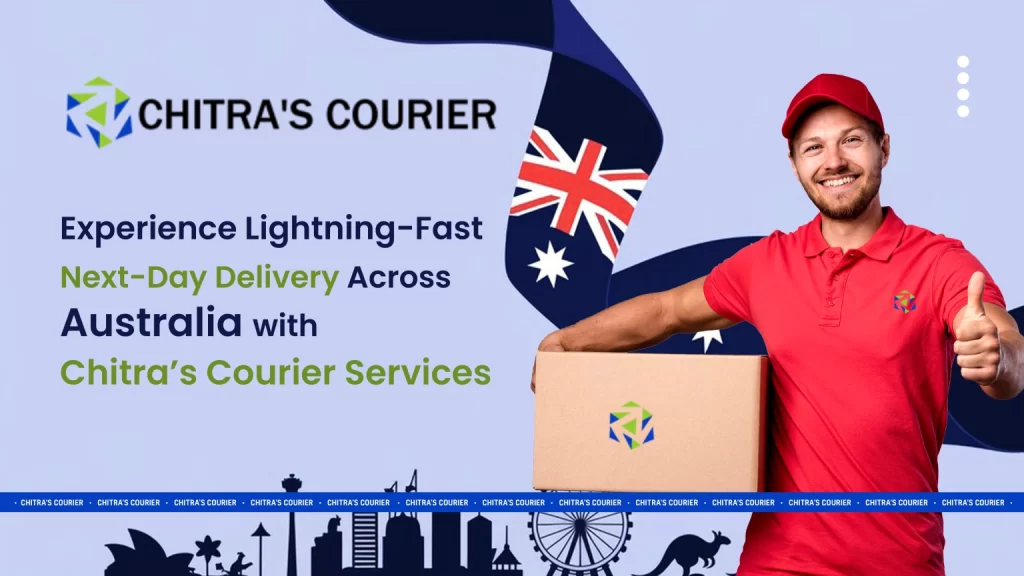 Experience Lightning-Fast Next-Day Delivery Across Australia with Chitra’s Courier Services