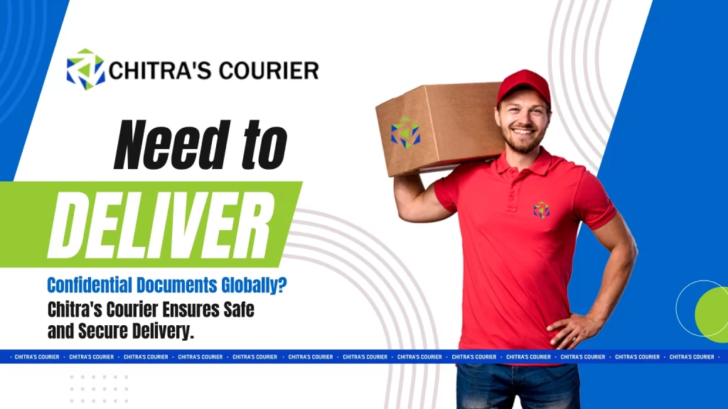 Need to Deliver Confidential Documents Globally Chitra's Courier Ensures Safe and Secure Delivery