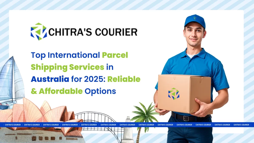 Top International Parcel Shipping Services in Australia for 2025 Reliable & Affordable Options